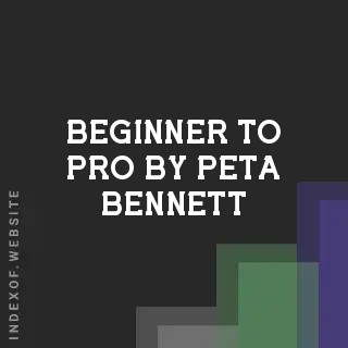 Beginner to Pro by Peta Bennett | Indexof