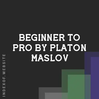 Beginner to Pro by Platon Maslov | Indexof
