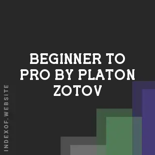 Beginner to Pro by Platon Zotov | Indexof