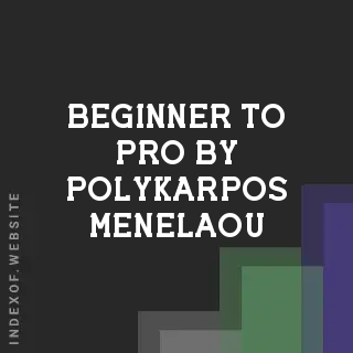 Beginner to Pro by Polykarpos Menelaou | Indexof