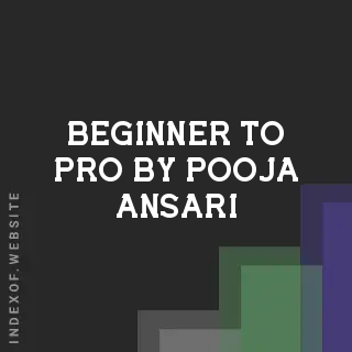 Beginner to Pro by Pooja Ansari | Indexof