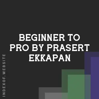 Beginner to Pro by Prasert Ekkapan | Indexof