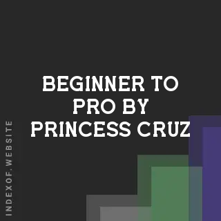 Beginner to Pro by Princess Cruz | Indexof