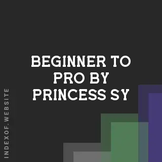 Beginner to Pro by Princess Sy | Indexof