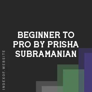 Beginner to Pro by Prisha Subramanian | Indexof