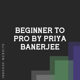Beginner to Pro by Priya Banerjee | Indexof