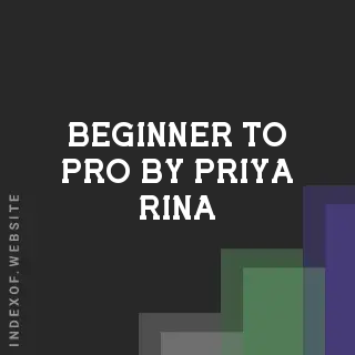 Beginner to Pro by Priya Rina | Indexof