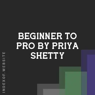 Beginner to Pro by Priya Shetty | Indexof