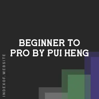 Beginner to Pro by Pui Heng | Indexof