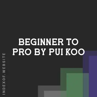 Beginner to Pro by Pui Koo | Indexof