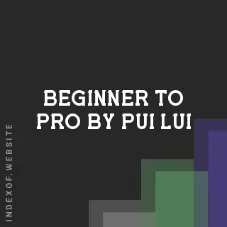 Beginner to Pro by Pui Lui | Indexof