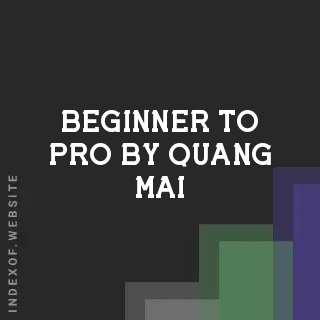 Beginner to Pro by Quang Mai | Indexof