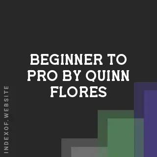 Beginner to Pro by Quinn Flores | Indexof