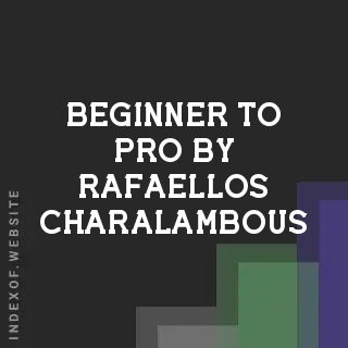 Beginner to Pro by Rafaellos Charalambous | Indexof