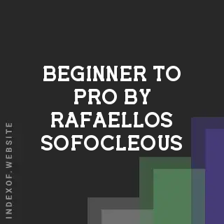 Beginner to Pro by Rafaellos Sofocleous | Indexof