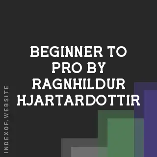 Beginner to Pro by Ragnhildur Hjartardottir | Indexof