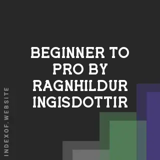 Beginner to Pro by Ragnhildur Ingisdottir | Indexof
