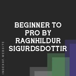 Beginner to Pro by Ragnhildur Sigurdsdottir | Indexof