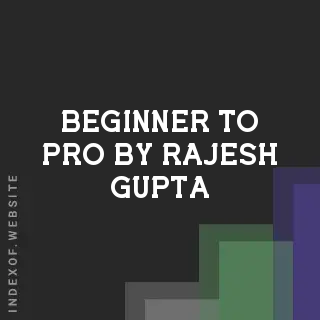 Beginner to Pro by Rajesh Gupta | Indexof