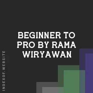Beginner to Pro by Rama Wiryawan | Indexof