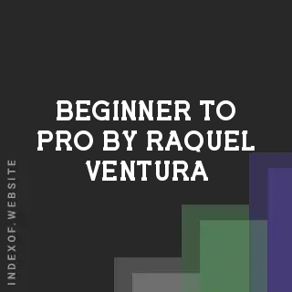 Beginner to Pro by Raquel Ventura | Indexof