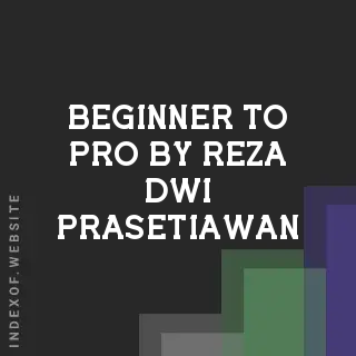 Beginner to Pro by Reza Dwi Prasetiawan | Indexof