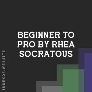 Beginner to Pro by Rhea Socratous | Indexof