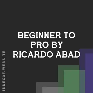 Beginner to Pro by Ricardo Abad | Indexof