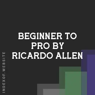 Beginner to Pro by Ricardo Allen | Indexof