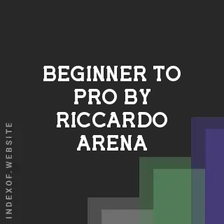 Beginner to Pro by Riccardo Arena | Indexof
