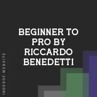 Beginner to Pro by Riccardo Benedetti | Indexof