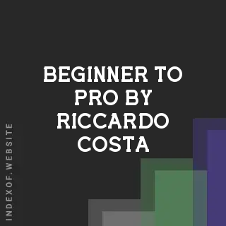 Beginner to Pro by Riccardo Costa | Indexof