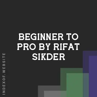 Beginner to Pro by Rifat Sikder | Indexof
