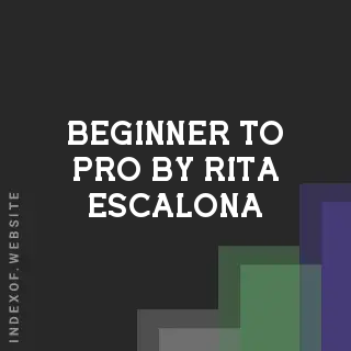 Beginner to Pro by Rita Escalona | Indexof