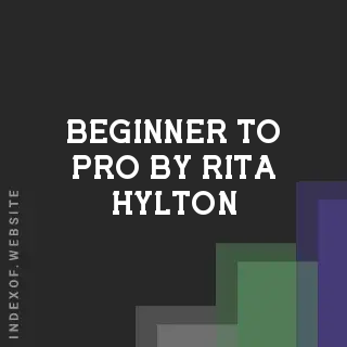 Beginner to Pro by Rita Hylton | Indexof