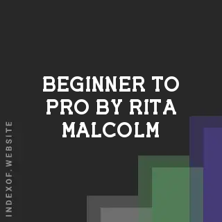 Beginner to Pro by Rita Malcolm | Indexof