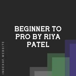 Beginner to Pro by Riya Patel | Indexof
