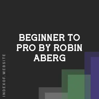 Beginner to Pro by Robin Aberg | Indexof