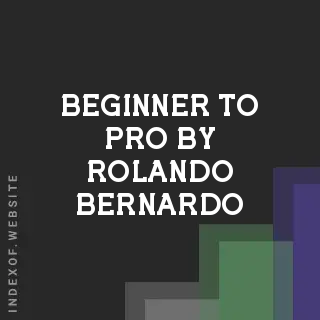 Beginner to Pro by Rolando Bernardo | Indexof