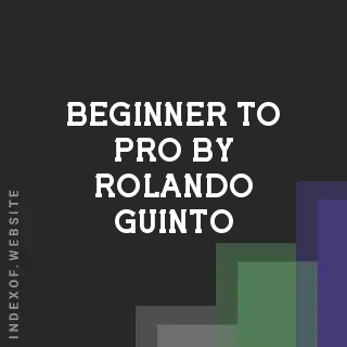 Beginner to Pro by Rolando Guinto | Indexof