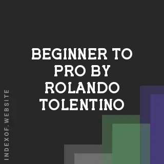 Beginner to Pro by Rolando Tolentino | Indexof
