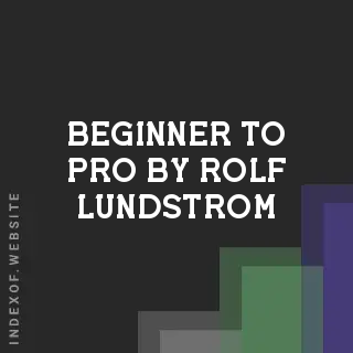 Beginner to Pro by Rolf Lundstrom | Indexof