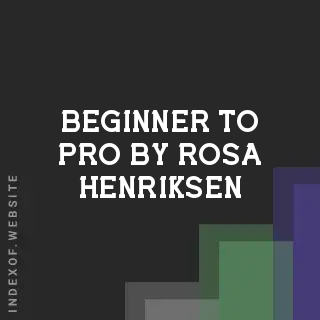 Beginner to Pro by Rosa Henriksen | Indexof