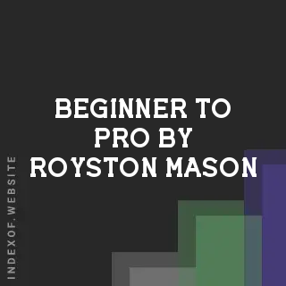 Beginner to Pro by Royston Mason | Indexof