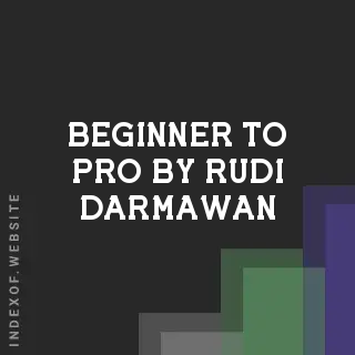 Beginner to Pro by Rudi Darmawan | Indexof