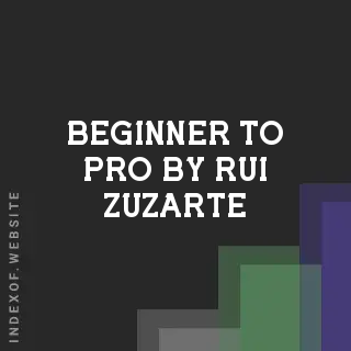 Beginner to Pro by Rui Zuzarte | Indexof