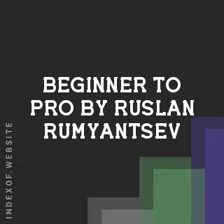 Beginner to Pro by Ruslan Rumyantsev | Indexof