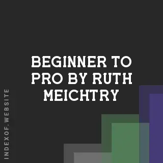 Beginner to Pro by Ruth Meichtry | Indexof