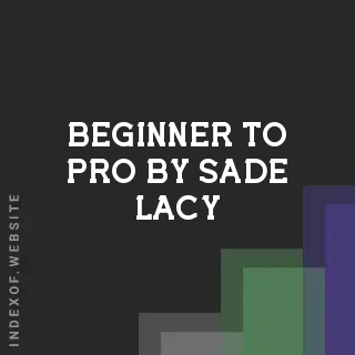 Beginner to Pro by Sade Lacy | Indexof