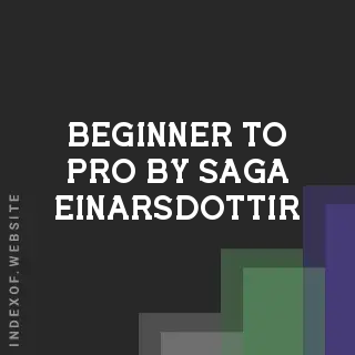 Beginner to Pro by Saga Einarsdottir | Indexof